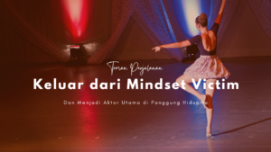 Keluar dari Mindset Victim