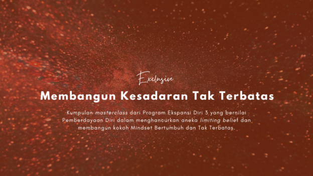 Masterclass Eksklusif : Membangun Kesadaran Tak Terbatas